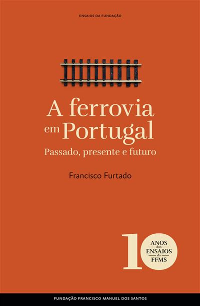A ferrovia em Portugal - Passado, presente e futuro